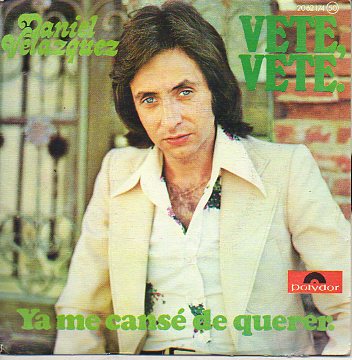 Discos-Singles. VETE, VETE / YA ME CANS DE QUERER.