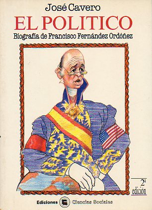 EL POLTICO. Biografa de Francisco Fernndez Ordez.