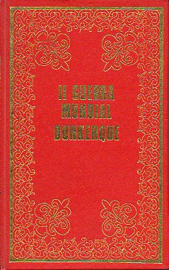 LA II GUERRA MUNDIAL. DUNQUERKE. LA MARCHA DE LOS VENCIDOS.