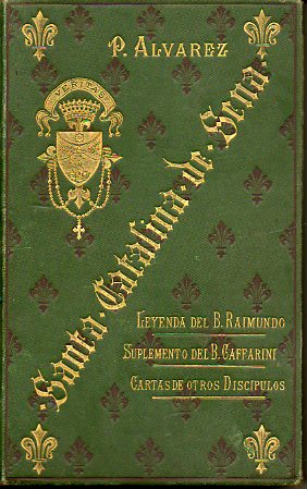 SANTA CATALINA DE SIENA. Leyenda de San Raimundo. Suplemento del B. Caffarini. Cartas de otros discpulos.