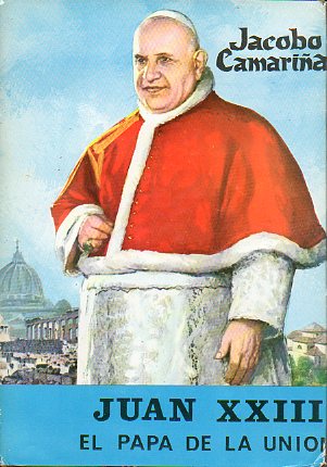 JUAN XXIII. El Papa de la unin.