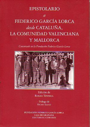 EPISTOLARIO A FEDERICO GARCA LORCA DESDE CATALUA, LA COMUNIDAD VALENCIANA Y MALLORCA CONSERVADO EN LA FUNDACIN GARCA LORCA.