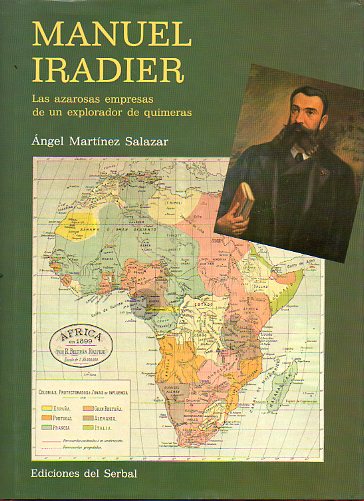 MANUEL IRADIER. LAS AZAROSAS EMPRESAS DE UN EXPLORADOR DE QUIMERAS.