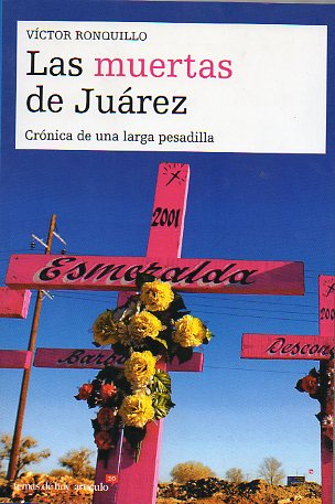 LAS MUERTAS DE JUREZ. Crnica de una larga pesadilla.