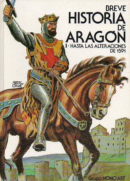 BREVE HISTORIA DE ARAGN. I HASTA LAS ALTERACIONES DE DESDE 1591.