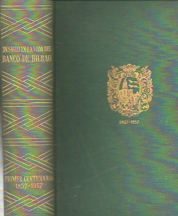 UN SIGLO EN LA VIDA DEL BANCO DE BILBAO. Primer Centenario, 1857-1957.