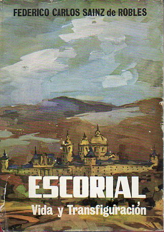 ESCORIAL, VIDA Y TRANSFIGURACION. 1 edic.