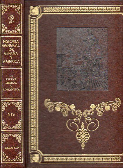 HISTORIA GENERAL DE ESPAA Y AMRICA. Vol. XIV. LA ESPAA LIBERAL Y ROMNTICA.