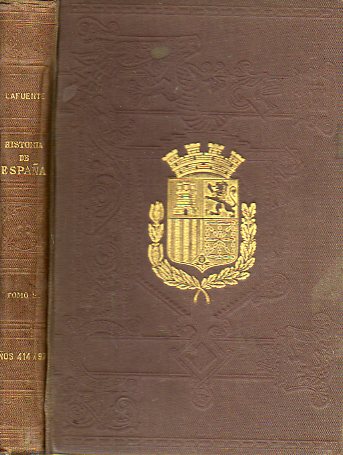 HISTORIA GENERAL DE ESPAA DESDE LOS TIEMPOS PRIMITIVOS HASTA LA MUERTE DE FERNANDO VII por... Continuada desde dicha poca hasta la uerte de Alfonso