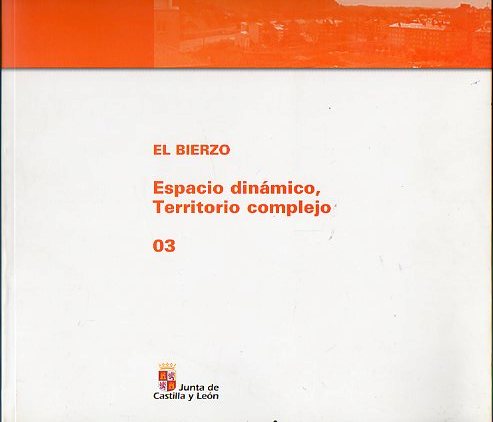 EL BIERZO. ESPACIO DINMICO, TERRITORIO COMPLEJO. 03.