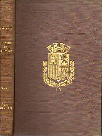 HISTORIA GENERAL DE ESPAA DESDE LOS TIEMPOS PRIMITIVOS HASTA LA MUERTE DE FERNANDO VII por... Continuada desde dicha poca hasta la muerte de Alfonso