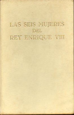 LAS SEIS MUJERES DE ENRIQUE VIII.