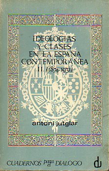 IDEOLOGAS Y CLASES EN LA ESPAA CONTEMPORNEA. Vol. II. 1874-1931.