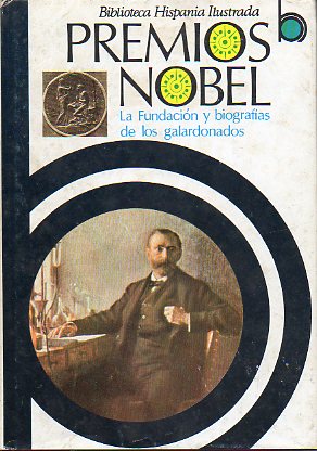 PREMIOS NOBEL, LA FUNDACIN Y BIOGRAFAS DE LOS GALARDONADOS.