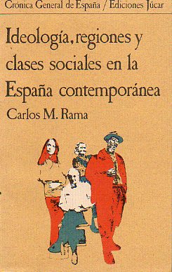 IDEOLOGA, REGIONES Y CLASES SOCIALES EN LA ESPAA CONTEMPORNEA.