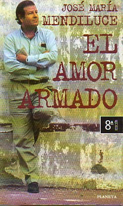 EL AMOR ARMADO. 8 ed.