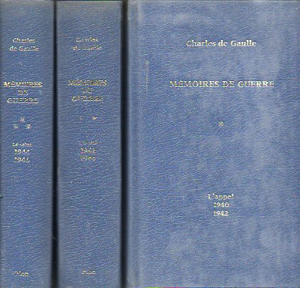 MMOIRES DE GUERRE. 3 vols. I. LAppel (1940-1942). II. LUNIT (1942-1944). III. LE SALUT (1944-1946).