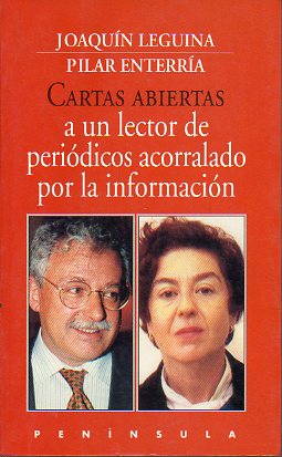 CARTAS ABIERTAS A UN LECTOR DE PERIDICOS ACORRALADO POR LA INFORMACIN.