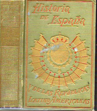 HISTORIA DE ESPAA Y DE LAS REPBLICAS LATINO-AMERICANAS. Prlogo de Miguel S. Oliver, y referente a parte de Amrica de Federico Rahola. Tomo XX.