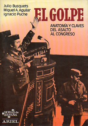 EL GOLPE. ANATOMA Y CLAVES DEL ASALTO AL CONGRESO.