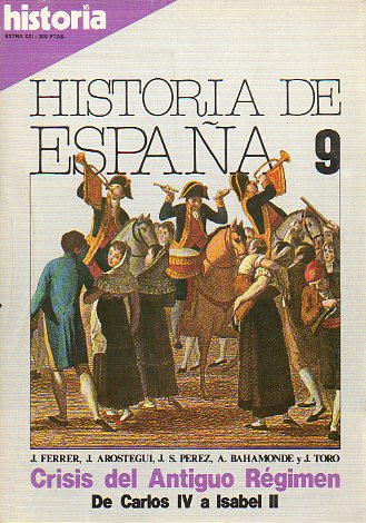 HISTORIA 16. EXTRA XXI. HISTORIA DE ESPAA 9. CRISIS DEL ANTIGUO RGIMEN. De Carlos IV a Isabel II.