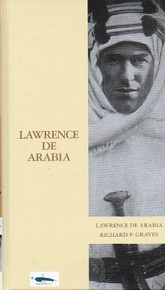 LAWRENCE DE ARABIA. Prlogo de Inocencio F. Arias.