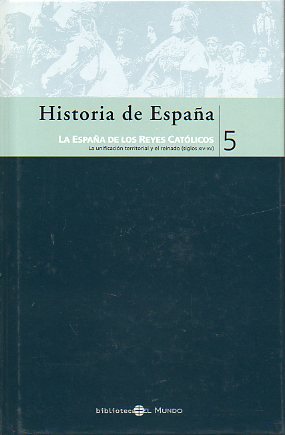 HISTORIA DE ESPAA. 5. LA ESPAA DE LOS REYES CATLICOS.