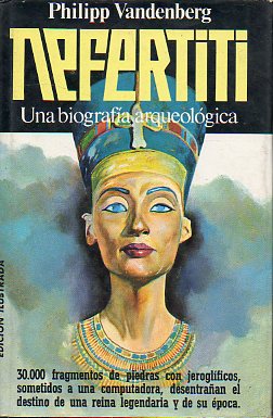 NEFERTITI. UNA BIOGRAFA ARQUEOLGICA.