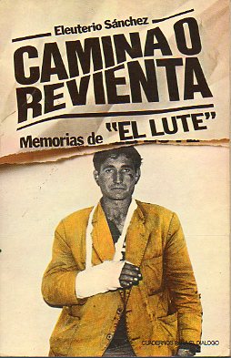 CAMINA O REVIENTA. Memorias de El Lute. 1 edicin.