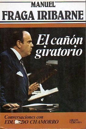 MANUEL FRAGA IRIBARNE. EL CAN GIRATORIO. Conversaciones con...