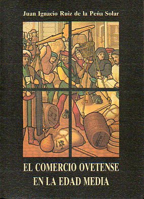 EL COMERCIO OVETENSE EN LA EDAD MEDIA. I. DE LA CIVITAS EPISCOPAL A LA CIUDAD  MERCADO.