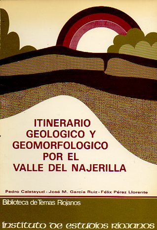 ITINERARIO GEOLGICO Y MORFOLGICO POR EL VALLE DEL NAJERILLA.