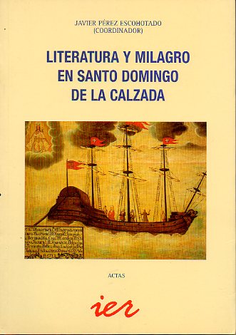 LITERATURA Y MILAGRO EN SANTO DOMINGO DE LA CALZADA. Jornadas El milagro del gallo y la gallina, Patrimonio Cultural. Santo Domingo de la Calzada, 3-4