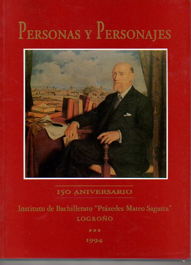 PERSONAS Y PERSONAJES. 150 ANIVERSARIO DEL INSTITUTO DE BACHILLERATO PRXEDES MATEO SAGASTA.