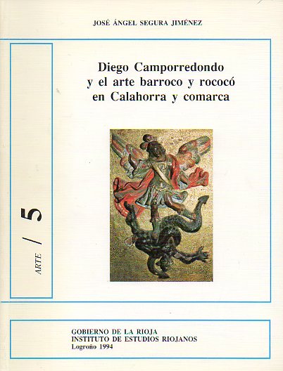 DIEGO CAMPORREDONDO Y EL ARTE BARROCO Y ROCOC EN CALAHORRA Y COMARCA. Con 64 lms. b/n.