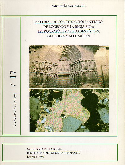 MATERIAL DE CONSTRUCCIN ANTIGUO DE LOGROO Y LA RIOJA ALTA: PETROGRAFA, PROPIEDADES FSICAS, GEOLOGA Y ALTERACIN.