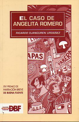 EL CASO DE ANGELITA ROMERO. XVI Premio de Narracin Breve De Buena Fuente.