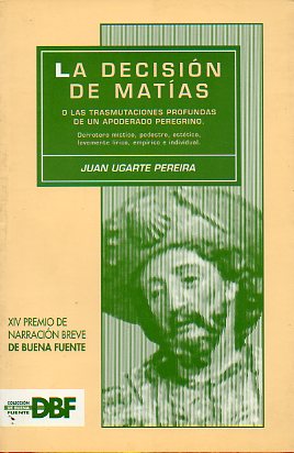 LA DECISIN DE MATAS. XIV Premio de Narracin Breve De Buena Fuente.