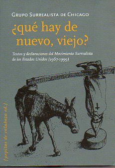 QU HAY DE NUEVO, VIEJO? Textos y declaraciones del Movimiento surrealista de los Estados Unidos (1967-1999). Edicin, traduccin y notas del Grupo S