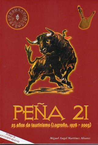 PEA 21. 25 AOS DE TAURINISMO (LOGROO, 1978-2003). Prlogo de Gustavo Bueno: La cultura del toro.