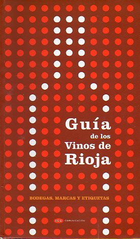 GUA DE LOS VINOS DE RIOJA. Bodegas, Marcas y Etiquetas. Edicin 2002.