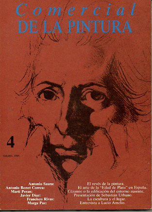 COMERCIAL DE LA PINTURA. N 4. Antonio Saura: el revs de la pintura; Antonio Bonet Correa: El Arte de la Edad de Plata en Espaa; Marga Paz: Entrevis