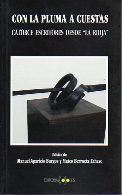 CON LA PLUMA A CUESTAS. Catorce escritores desde La Rioja. Edicin de... Relatos de Jos Miguel Alonso Chvarri, Eduardo Bernabeu Torroba, Mateo Berru