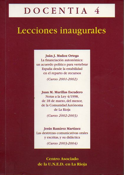 LECCIONES INAUGURALES DE LOS CURSOS ACADMICOS 2001-2002, 2002-2003 Y 2003-2004. LA FINANCIACIN AUTONMICA:  UN ACUERDO POLTICO PARA VERTEBRAR ESPA