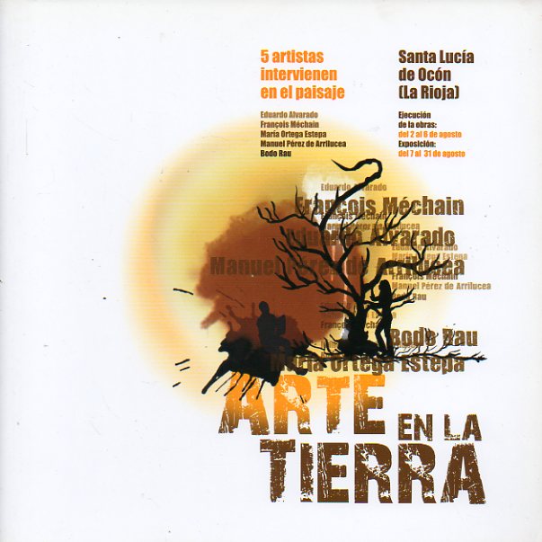 ARTE EN LA TIERRA. 5 artistas intervienen en el paisaje. Santa Luca de Ocn (La Rioja). Agosto,  2009. Eduardo Alvarado, Franois Mchain, Mara Orte