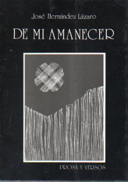 DE MI AMANECER. Prosa y versos. 1 edicin.