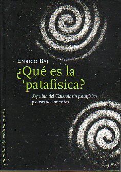 QU ES LA PATAFSICA? Seguido del Calendario Patafsico y otros documentos.