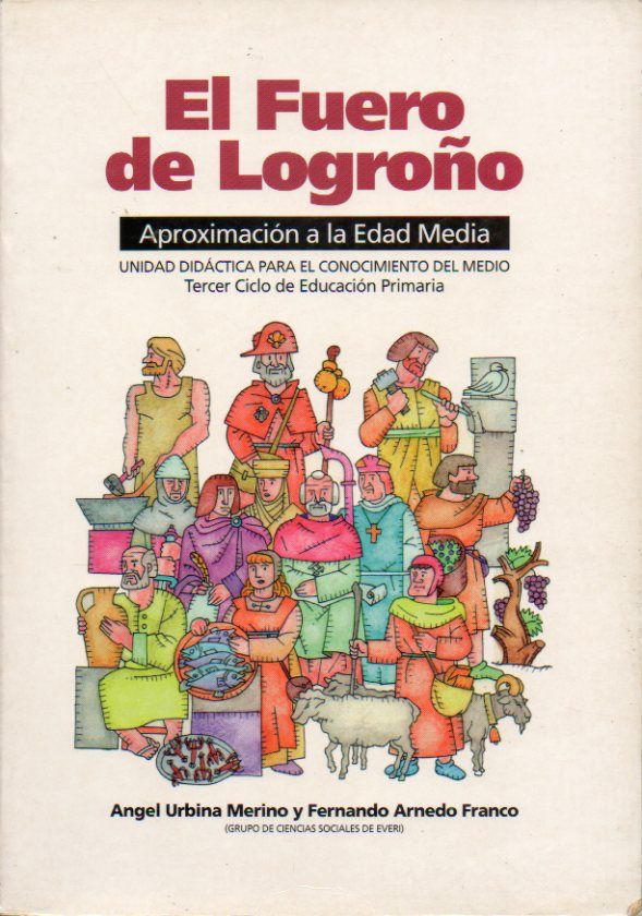 EL FUERO DE LOGROO. Aproximacin a la Edad Media. Unidad Didctica para el Conocimiento del Medio. Tercer Ciclo de Educacin Primaria.