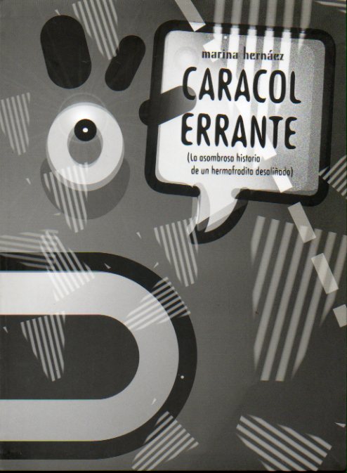 CARACOL ERRANTE. La asombrosa historia de un hermafrodita desaliado. 1 edicin.