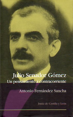 JULIO SENADOR GMEZ. UN PENSAMIENTO A CONTRACORRIENTE.